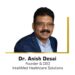 Dr. Anish Desai: A Renowned Medical Professional with Extensive Experience in Leading Indian and Multinational Healthcare Organizations