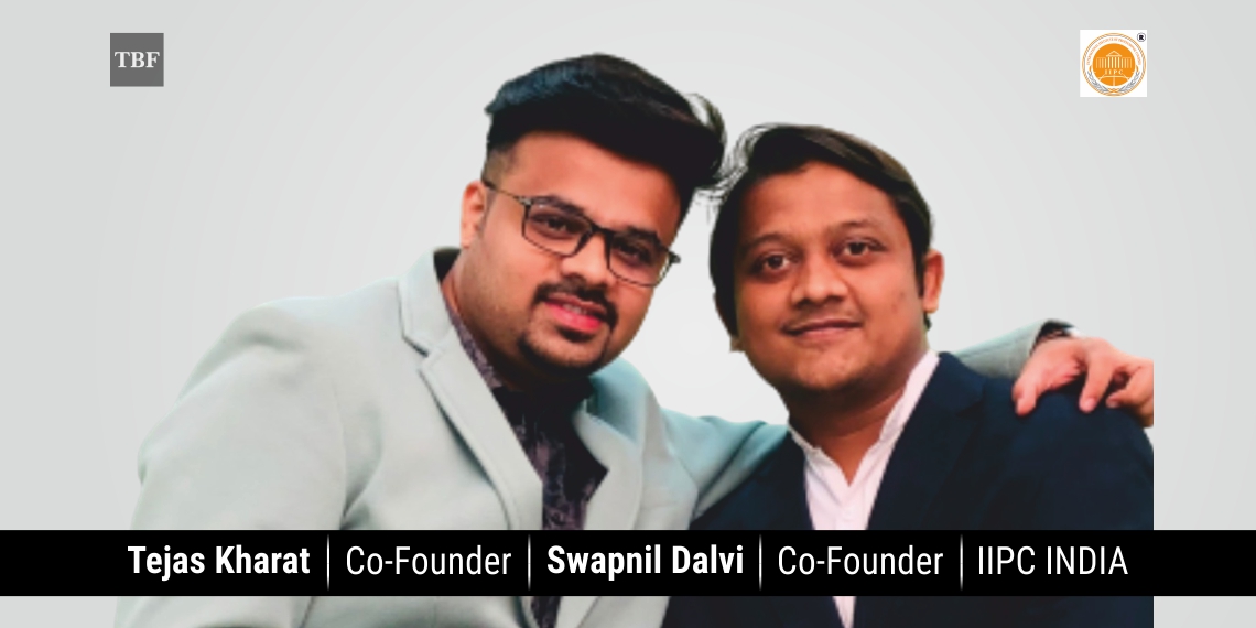 Tejas Kharat, Co-Founder, Swapnil Dalvi, Co Founder, IIPC INDIA | The Business Fame