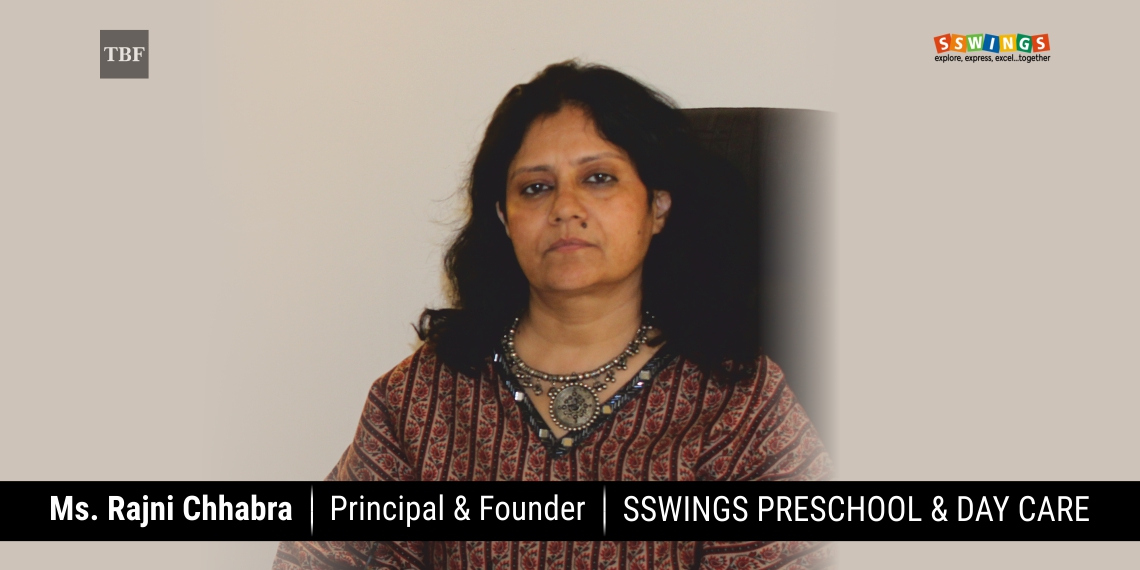 Ms. Rajni Chhabra, Principal & Founder,Sswings Preschool & Day Care | The Business Fame
