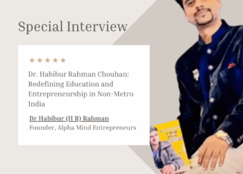Dr. Habibur Rahman Chouhan: Redefining Education and Entrepr...
